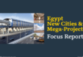 Focus Report: New cities and mega-projects are driving growth in Egypt